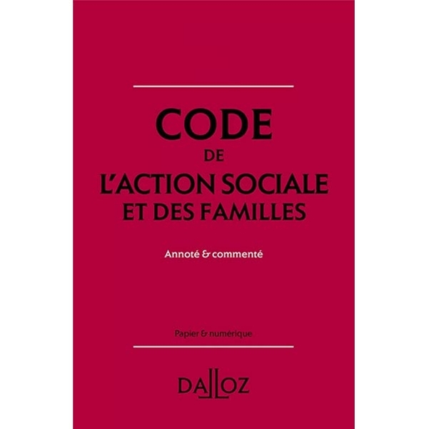 Code de l'Action Sociale et des Familles Dalloz - Edition 2025